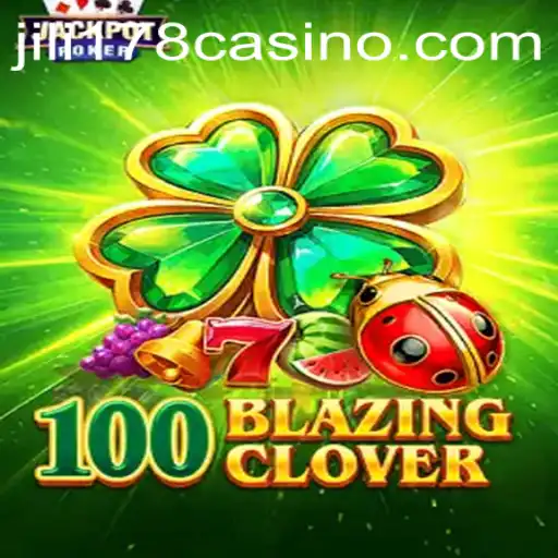 Unveiling 100BlazingClover: A Fiery Adventure in the Gaming World