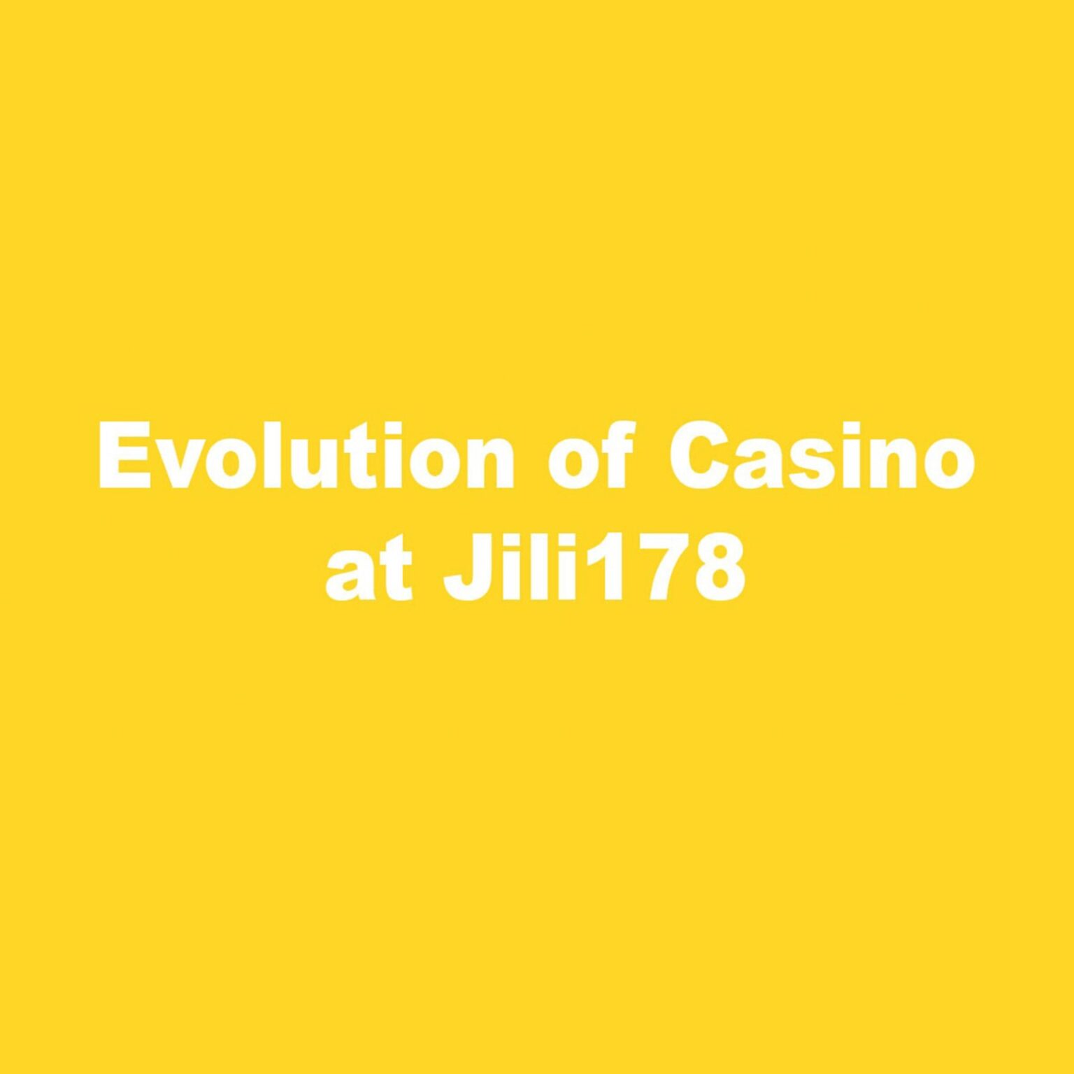 Evolution of casino at jii178