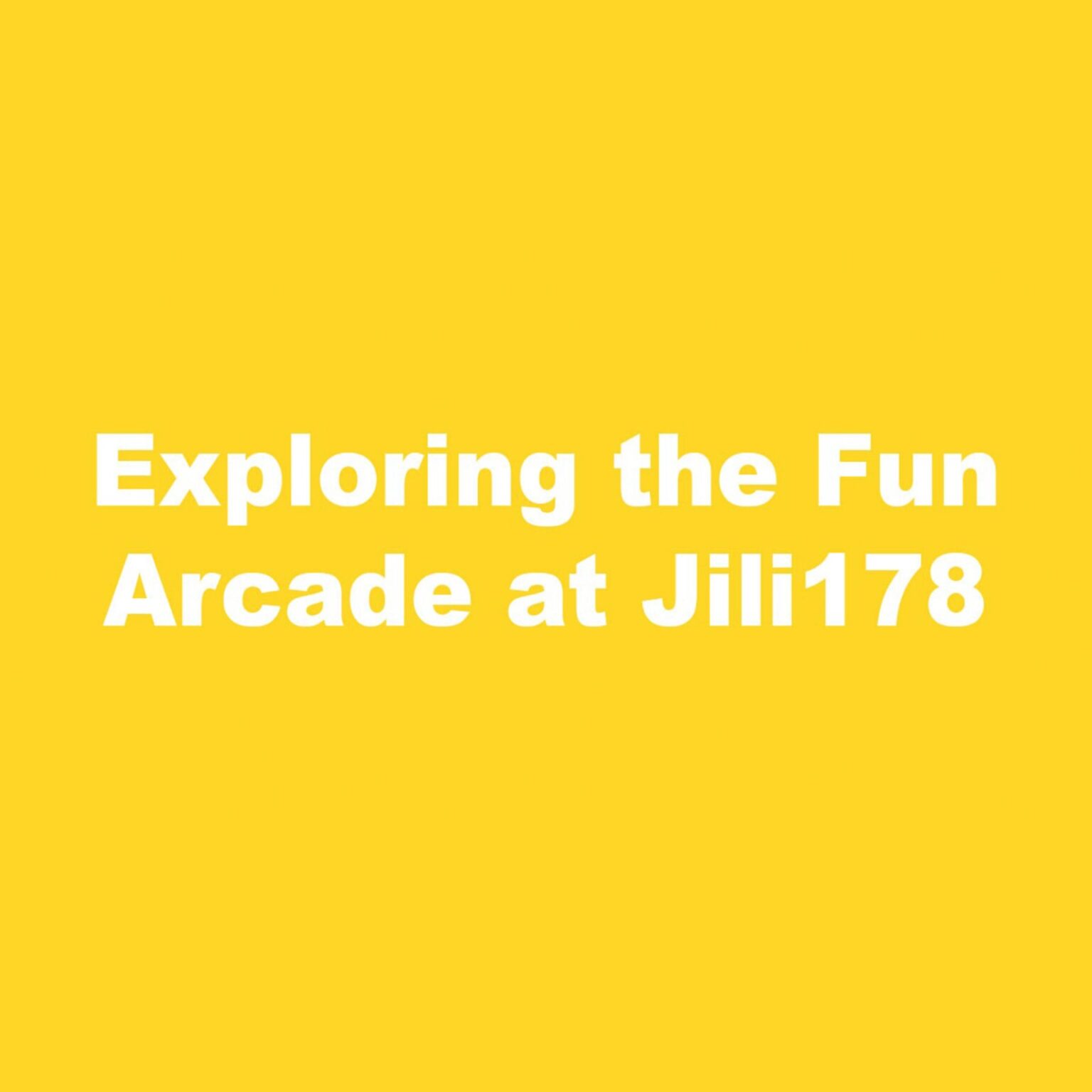 Exploring the Fun Arcade at Jili178